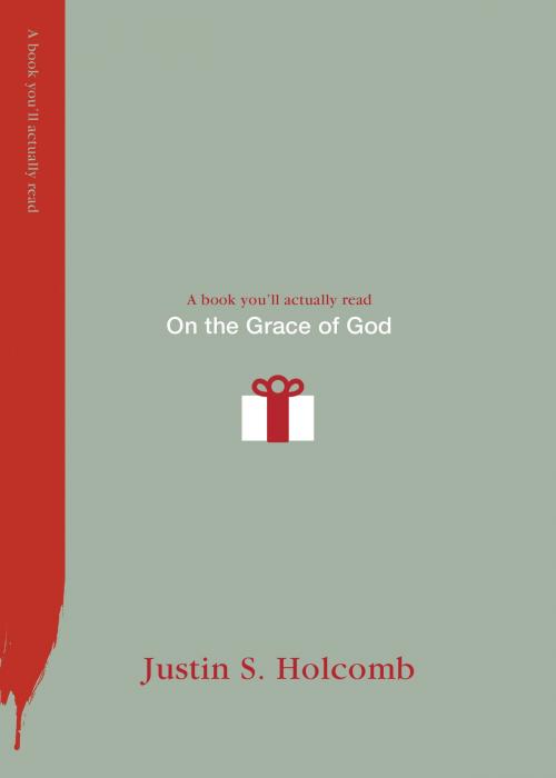 Cover of the book On the Grace of God by Justin S. Holcomb, Crossway