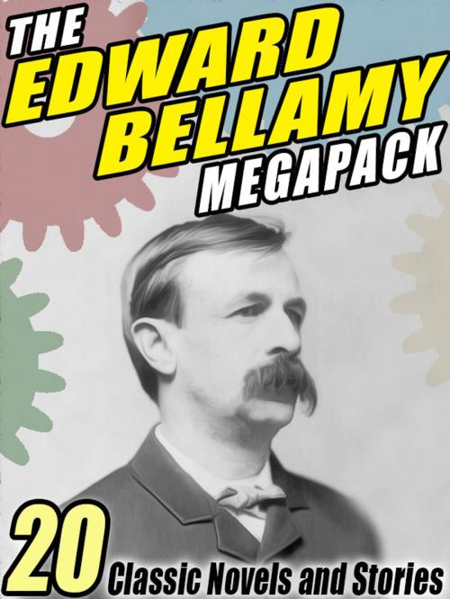 Cover of the book The Edward Bellamy MEGAPACK ® by Edward Bellamy, Wildside Press LLC