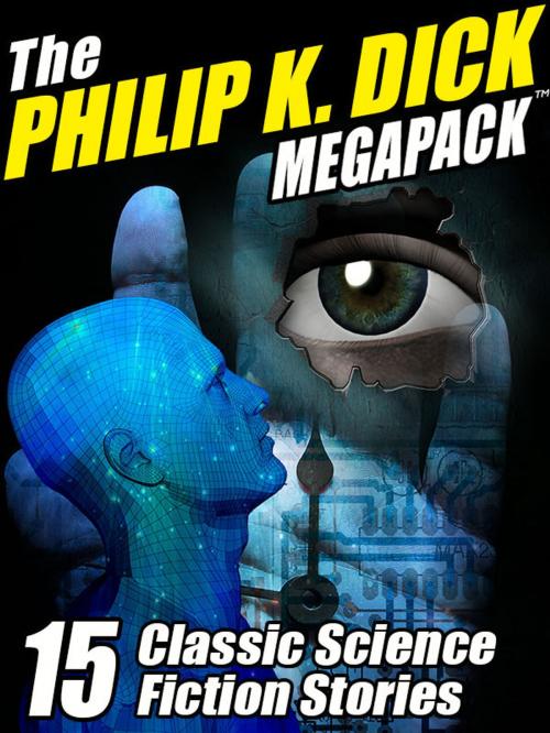 Cover of the book The Philip K. Dick MEGAPACK ® by Philip K. Dick, Wildside Press LLC