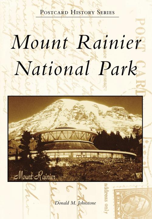 Cover of the book Mount Rainier National Park by Donald M. Johnstone, Arcadia Publishing Inc.