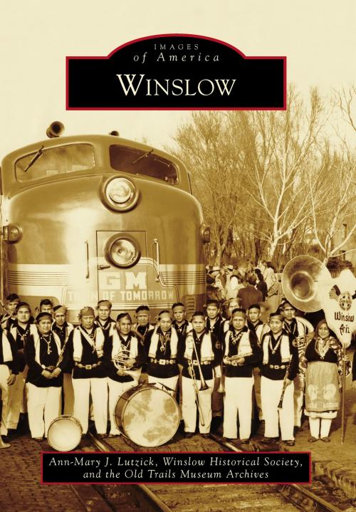 Cover of the book Winslow by Ann-Mary J. Lutzick, Winslow Historical Society, Old Trails Museum Archives, Arcadia Publishing Inc.