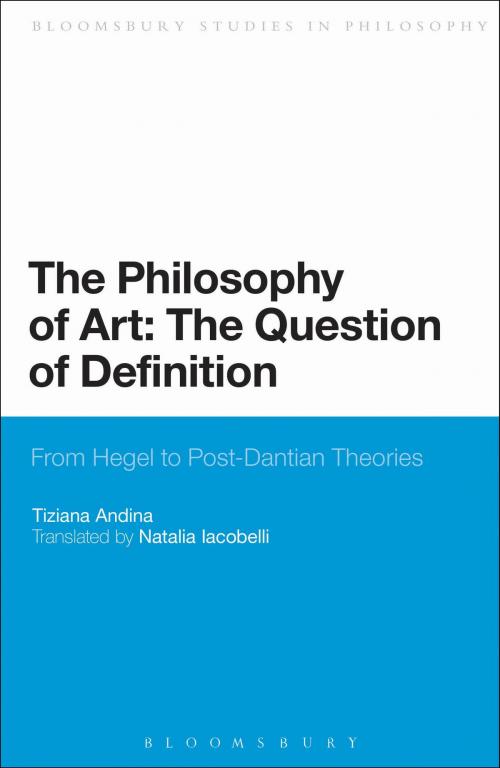 Cover of the book The Philosophy of Art: The Question of Definition by Tiziana Andina, Bloomsbury Publishing