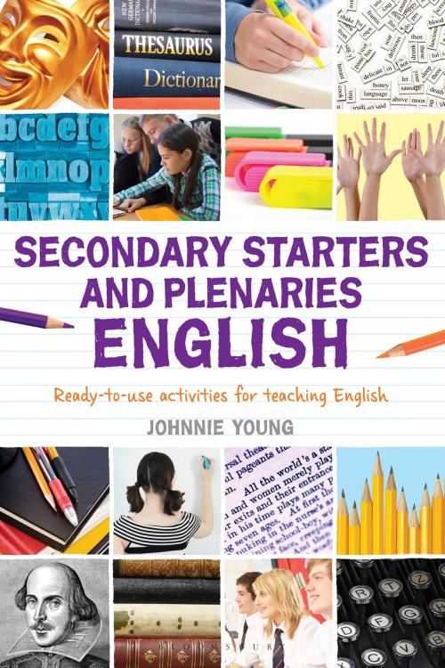 Cover of the book Secondary Starters and Plenaries: English by Johnnie Young, Bloomsbury Publishing