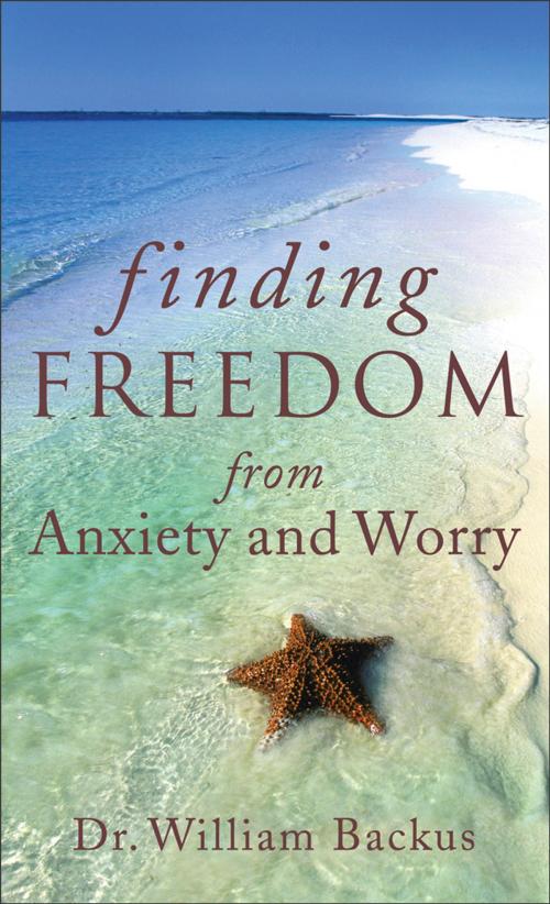 Cover of the book Finding Freedom from Anxiety and Worry by Dr. William Backus, Baker Publishing Group