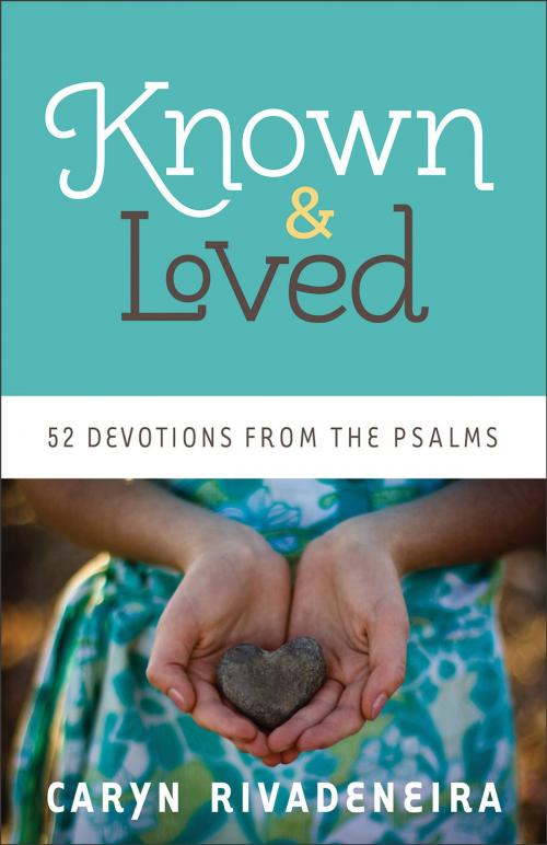 Cover of the book Known and Loved by Caryn Rivadeneira, Baker Publishing Group
