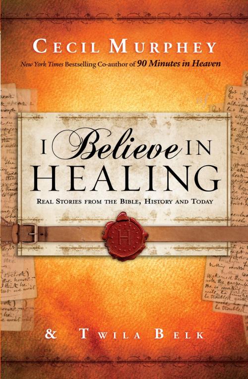 Cover of the book I Believe in Healing by Cecil Murphey, Twila Belk, Baker Publishing Group