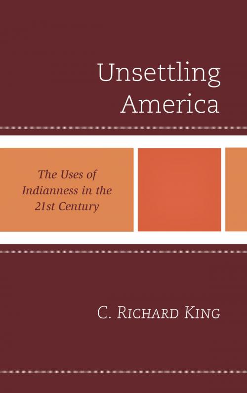 Cover of the book Unsettling America by C. Richard King, Washington State University, Rowman & Littlefield Publishers
