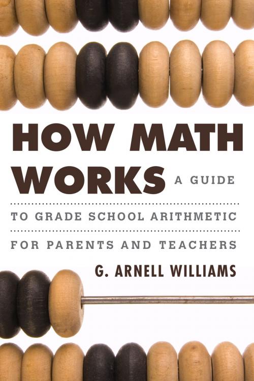 Cover of the book How Math Works by G. Arnell Williams, Rowman & Littlefield Publishers
