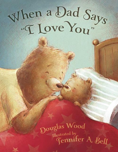 Cover of the book When a Dad Says "I Love You" by Douglas Wood, Simon & Schuster Books for Young Readers