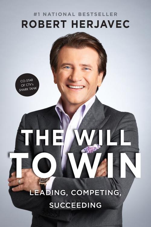 Cover of the book The Will To Win by Robert Herjavec, HarperCollins Publishers