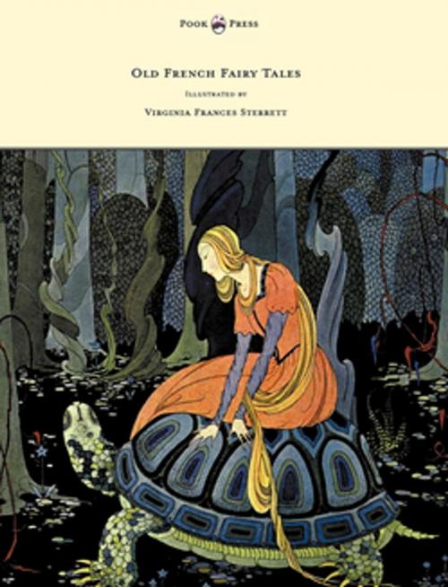 Cover of the book Old French Fairy Tales - Illustrated by Virginia Frances Sterrett by Comtesse De Segur, Read Books Ltd.