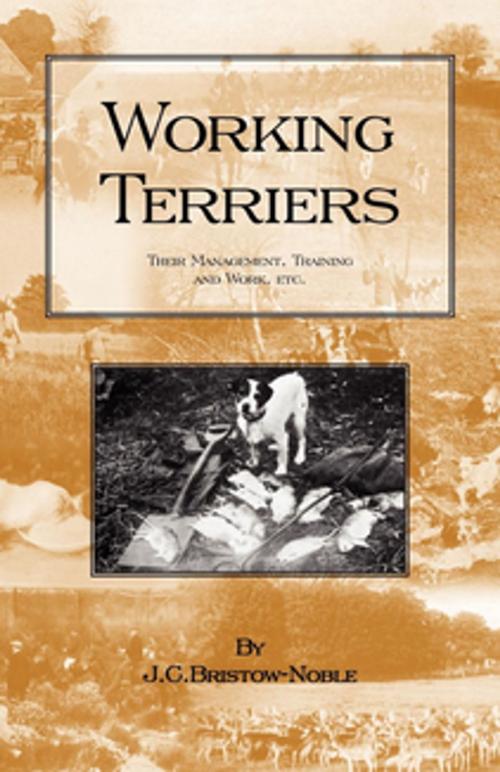 Cover of the book Working Terriers - Their Management, Training and Work, Etc. (History of Hunting Series -Terrier Dogs) by J. C. Bristow-Noble, Read Books Ltd.