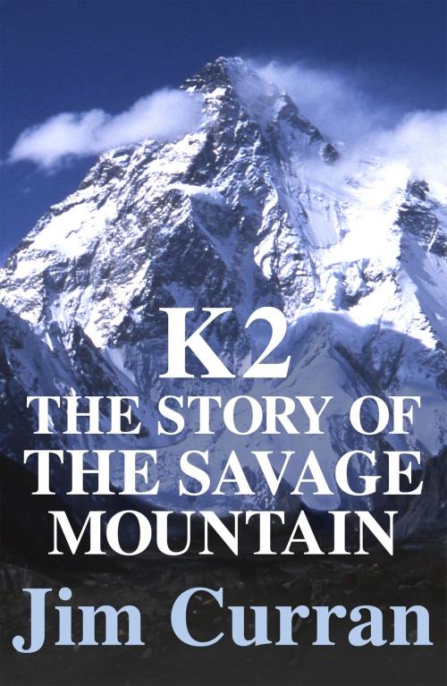 Cover of the book K2: The Story Of The Savage Mountain by Jim Curran, Hodder & Stoughton