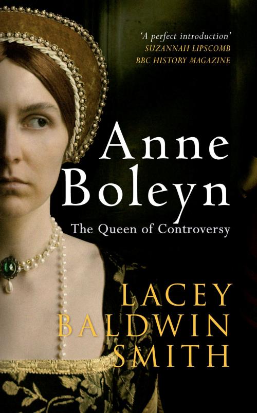 Cover of the book Anne Boleyn by Lacey Baldwin-Smith, Amberley Publishing