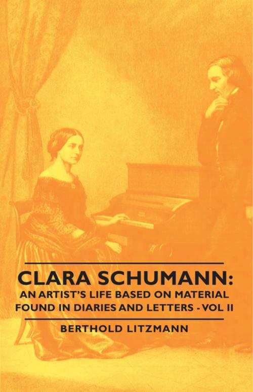 Cover of the book Clara Schumann: An Artist's Life Based on Material Found in Diaries and Letters - Vol II by Berthold Litzmann, Read Books Ltd.