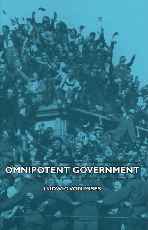 Cover of the book Omnipotent Government by Ludwig Von Mises, Read Books Ltd.