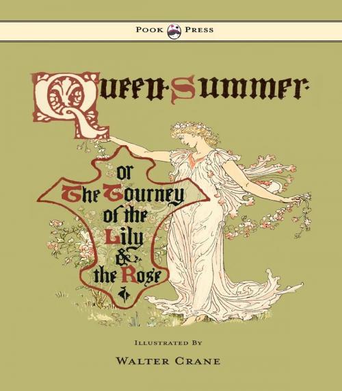 Cover of the book Queen Summer - Or the Tourney of the Lily and the Rose - Illustrated by Walter Crane by , Read Books Ltd.