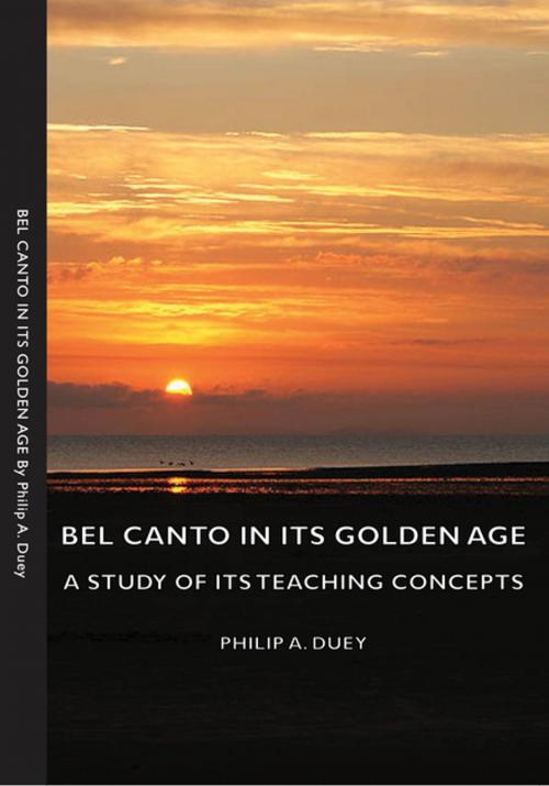 Cover of the book Bel Canto in Its Golden Age - A Study of Its Teaching Concepts by Philip A. Duey, Read Books Ltd.