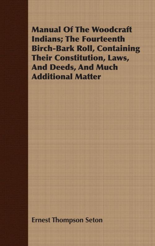 Cover of the book Manual Of The Woodcraft Indians; The Fourteenth Birch-Bark Roll, Containing Their Constitution, Laws, And Deeds, And Much Additional Matter by Ernest Thompson Seton, Read Books Ltd.