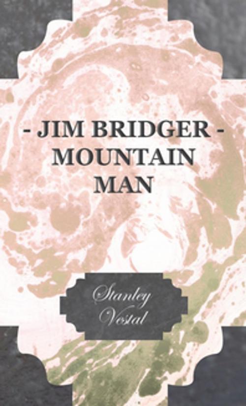 Cover of the book Jim Bridger - Mountain Man by Stanley Vestal, Read Books Ltd.