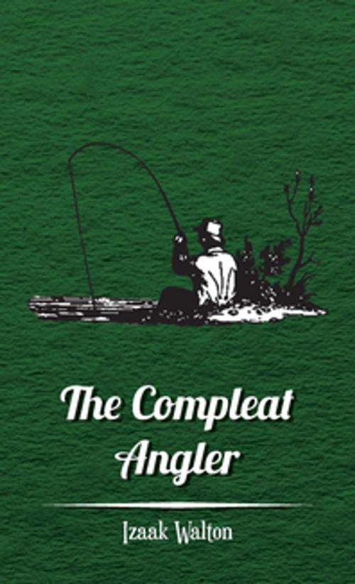 Cover of the book The Compleat Angler by Izaak Walton, Read Books Ltd.