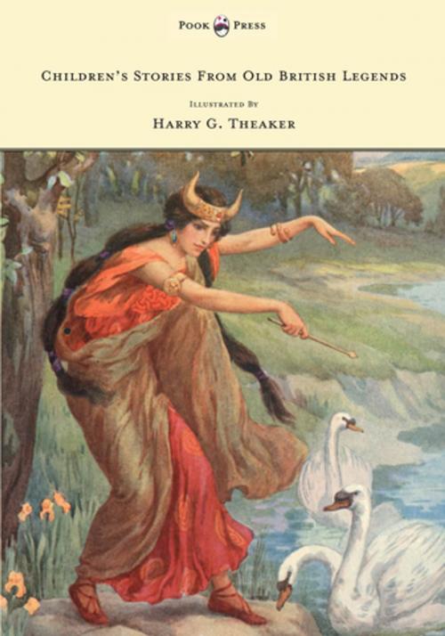 Cover of the book Children's Stories From Old British Legends - Illustrated by Harry Theaker by M. Dorothy Belgrave, Read Books Ltd.