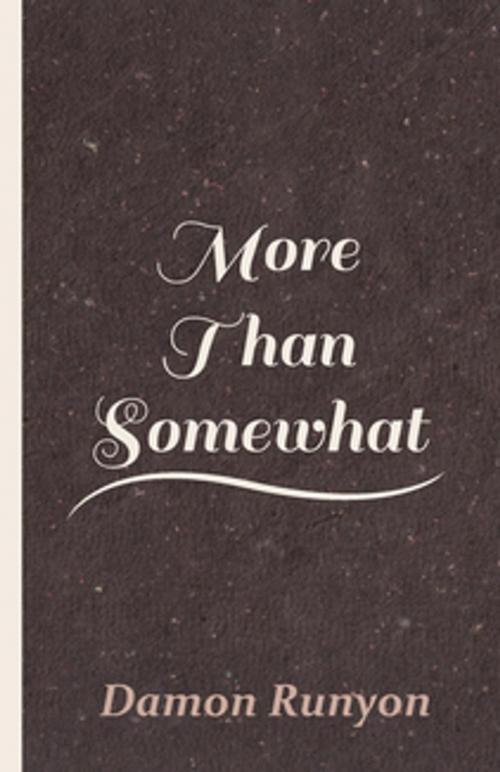 Cover of the book More Than Somewhat by Damon Runyon, Read Books Ltd.