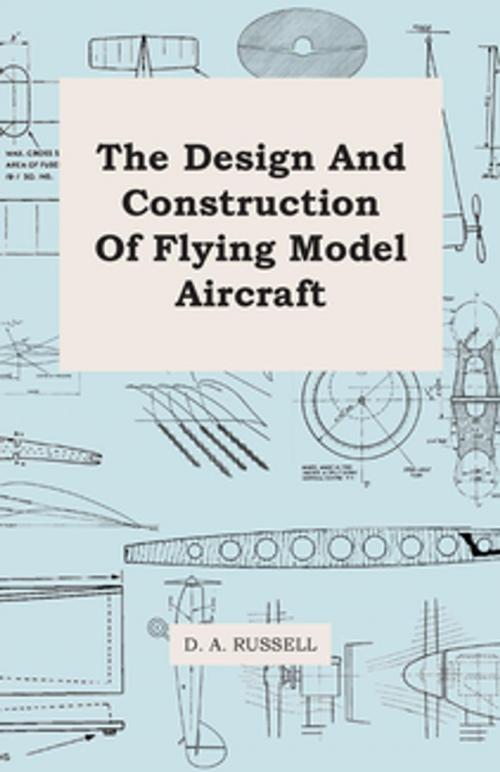 Cover of the book The Design and Construction of Flying Model Aircraft by D. A. Russell, Read Books Ltd.