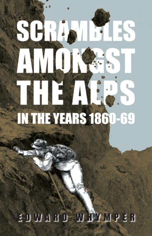 Cover of the book Scrambles Amongst The Alps In The Years 1860-69 by Edward Whymper, Read Books Ltd.