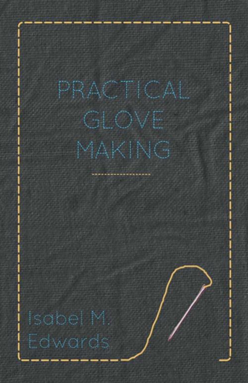 Cover of the book Practical Glove Making by Isabel M. Edwards, Read Books Ltd.