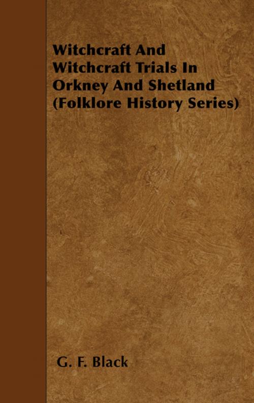 Cover of the book Witchcraft And Witchcraft Trials In Orkney And Shetland (Folklore History Series) by G. F. Black, Read Books Ltd.