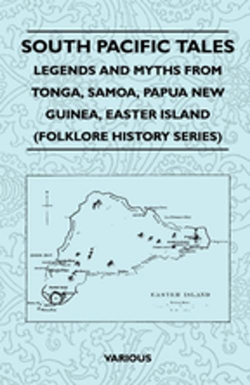 Cover of the book South Pacific Tales - Legends and Myths from Tonga, Samoa, Papua New Guinea, Easter Island (Folklore History Series) by Various Authors, Read Books Ltd.