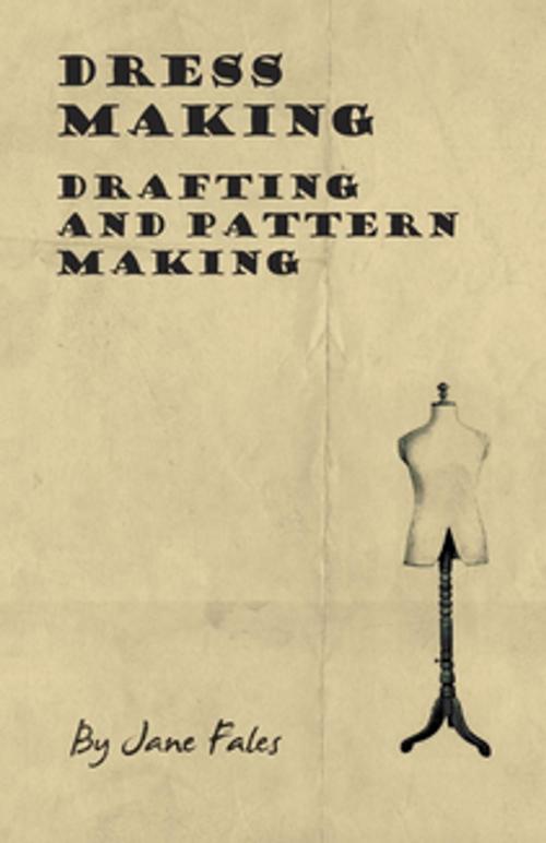 Cover of the book Dress Making - Drafting and Pattern Making by Jane Fales, Read Books Ltd.