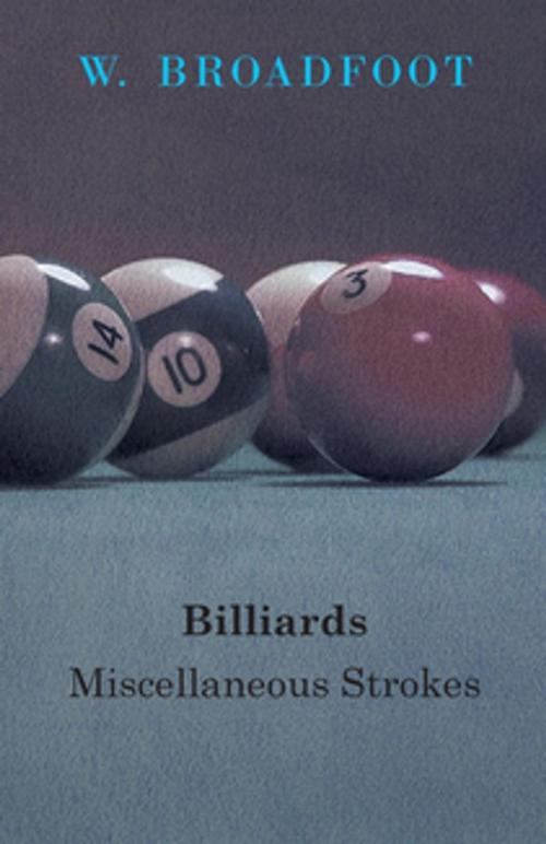 Cover of the book Billiards: Miscellaneous Strokes by W. Broadfoot, Read Books Ltd.