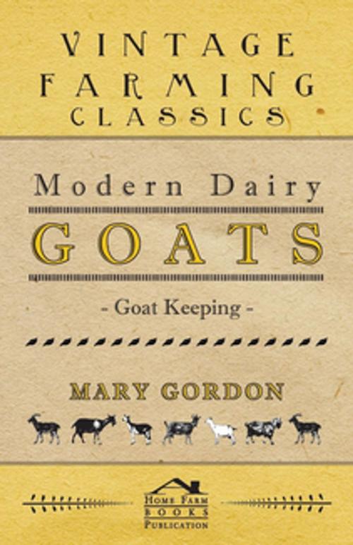 Cover of the book Modern Dairy Goats -Goat Keeping by Mary Gordon, Read Books Ltd.