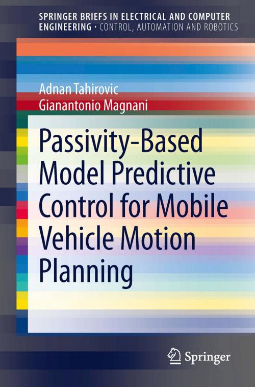 Cover of the book Passivity-Based Model Predictive Control for Mobile Vehicle Motion Planning by Adnan Tahirovic, Gianantonio Magnani, Springer London