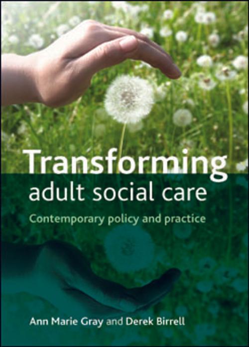 Cover of the book Transforming adult social care by Birrell, Derek, Gray, Ann Marie, Policy Press