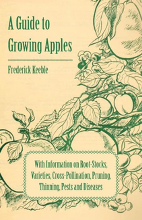 Cover of the book A Guide to Growing Apples with Information on Root-Stocks, Varieties, Cross-Pollination, Pruning, Thinning, Pests and Diseases by Frederick Keeble, Read Books Ltd.