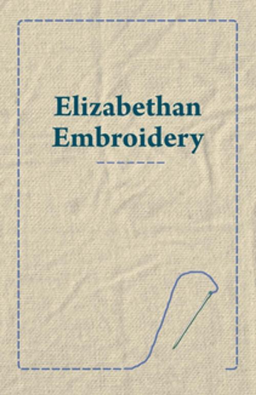 Cover of the book Elizabethan Embroidery by Anon, Read Books Ltd.