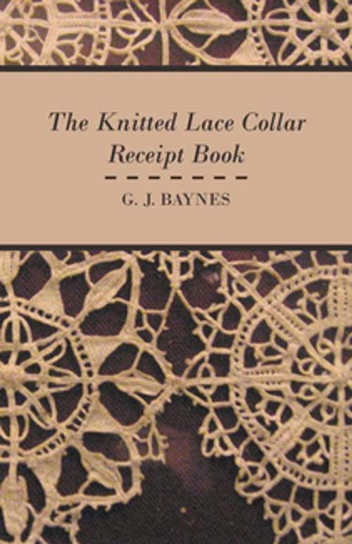 Cover of the book The Knitted Lace Collar Receipt Book by G. J. Baynes, Read Books Ltd.