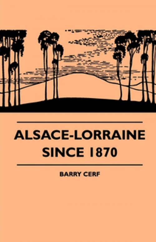 Cover of the book Alsace-Lorraine Since 1870 by Barry Cerf, Read Books Ltd.