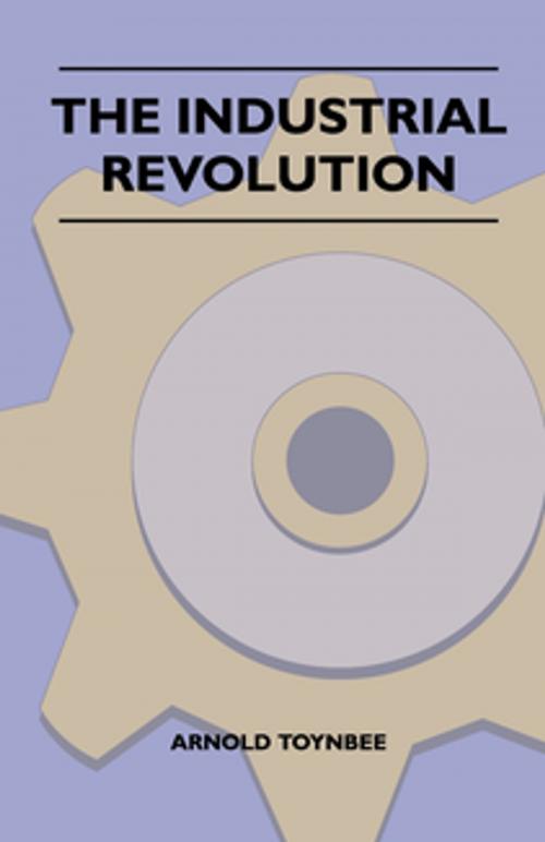 Cover of the book The Industrial Revolution by Arnold Toynbee, Read Books Ltd.