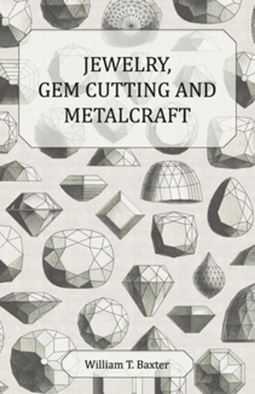 Cover of the book Jewelry Gem Cutting and Metalcraft by William T. Baxter, Read Books Ltd.
