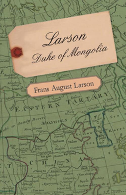 Cover of the book Larson - Duke of Mongolia by Frans Larson, Read Books Ltd.