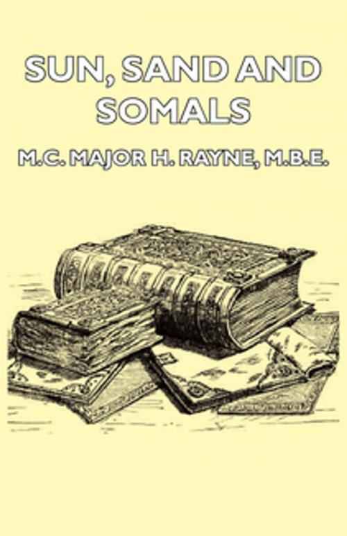 Cover of the book Sun, Sand and Somals - Leaves from the Note-Book of a District Commissioner in British Somaliland (1921) by H. Rayne, Read Books Ltd.