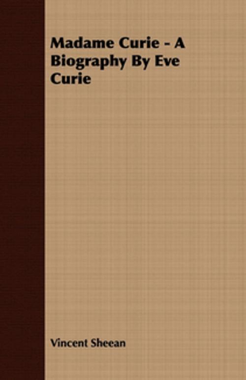 Cover of the book Madame Curie - A Biography by Eve Curie by Vincent Sheean, Read Books Ltd.