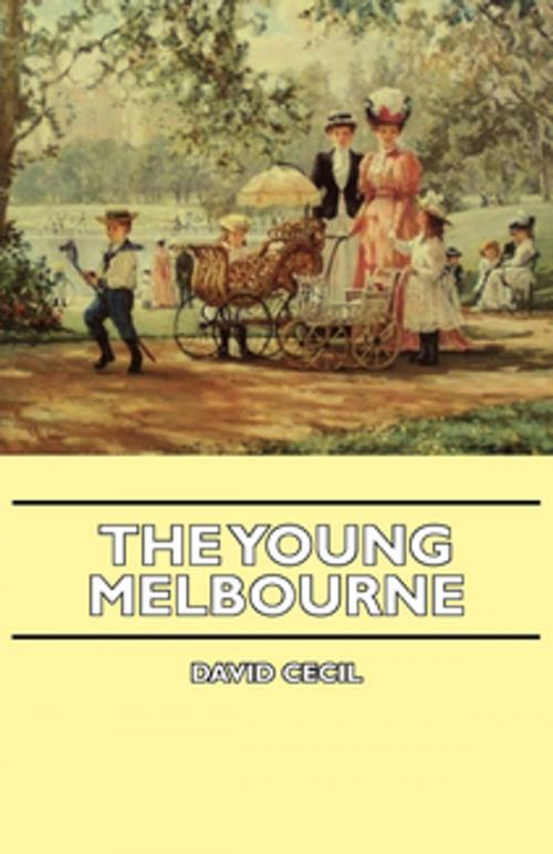 Cover of the book The Young Melbourne by David Cecil, Read Books Ltd.