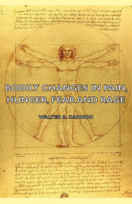 Cover of the book Bodily Changes in Pain, Hunger, Fear and Rage - An Account of Recent Researches Into the Function of Emotional Excitement (1927) by Walter B. Cannon, Read Books Ltd.