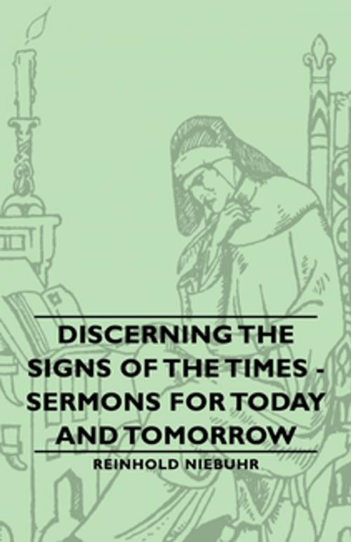 Cover of the book Discerning the Signs of the Times - Sermons for Today and Tomorrow by Reinhold Niebuhr, Read Books Ltd.