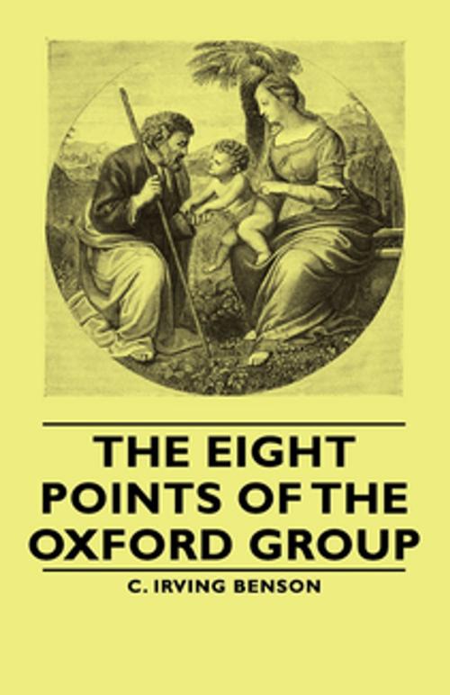 Cover of the book The Eight Points of the Oxford Group by C. Irving Benson, Read Books Ltd.